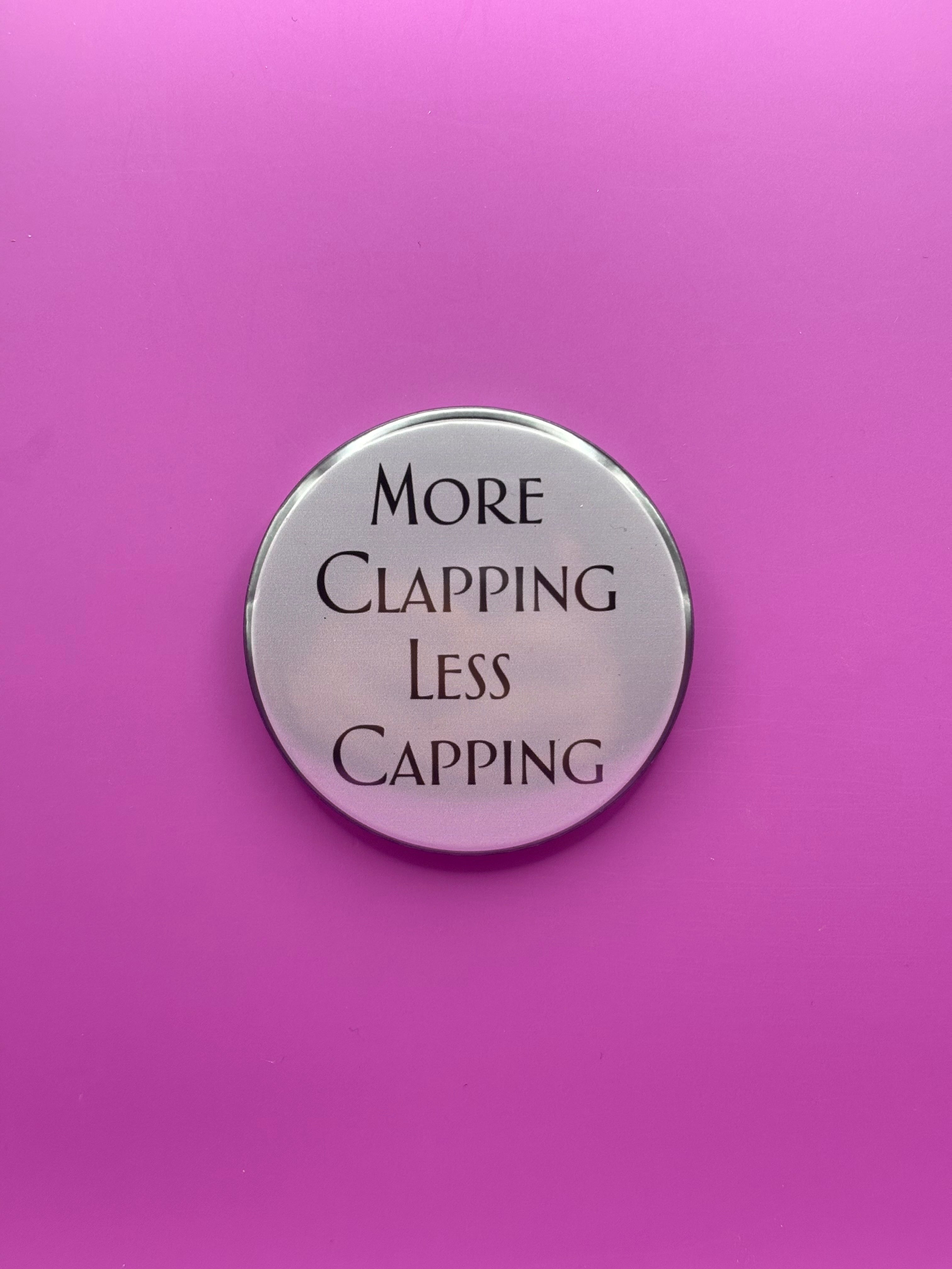 More Clapping Less Capping