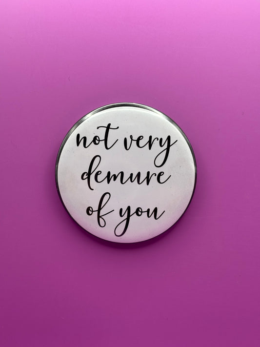Not Very Demure Of You